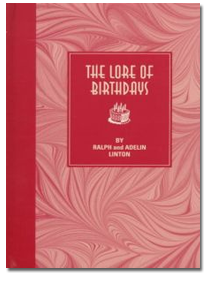 The book The Lore of Birthdays (New York, 1952) by Ralph and Adelin Linton, on pages 8, 18-20 had this to say: "The Greeks believed that everyone had a protective spirit or demon who attended his birth and watched over him in life. This spirit had a mystic relation with the god on whose birthday the individual was born."